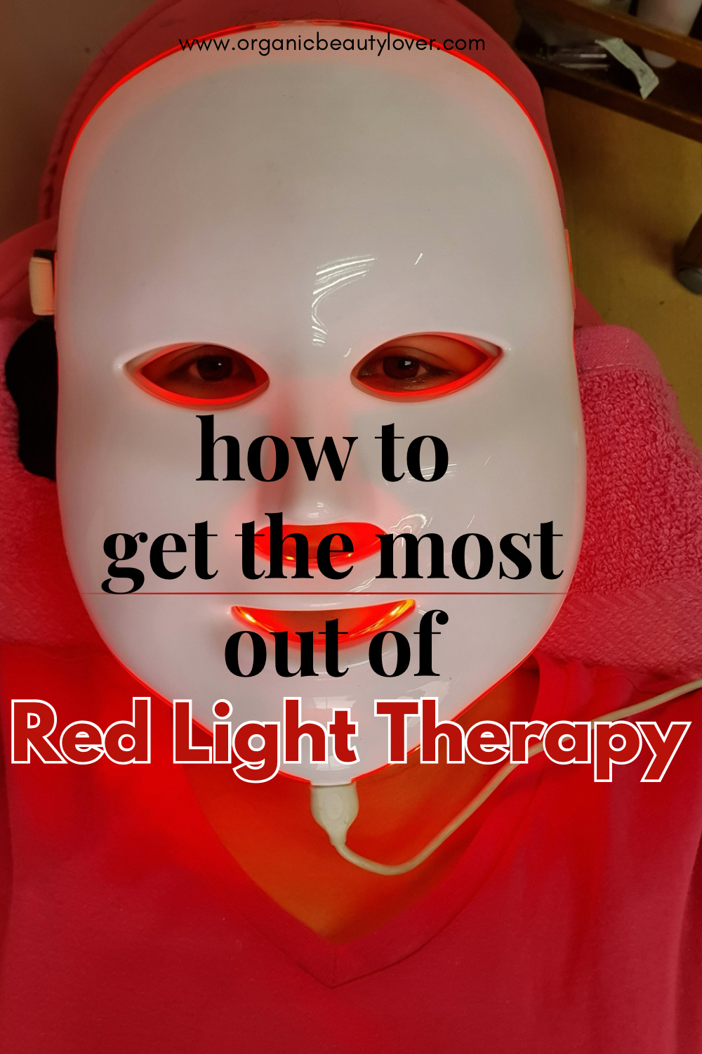 Bunke af metal Gør gulvet rent How to Maximize LED Red Light Therapy Benefits - ORGANIC BEAUTY LOVER